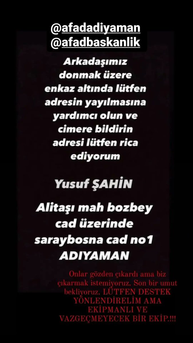 busranursyy's tweet photo. Arkadaşım Yusuf Şahin enkaz altında lütfen yardım edin
Alitaşı mahallesi bozbey caddesi üzerinde Saraybosna caddesi no:1 Adıyaman 
@AFADAdiyaman @AdiyamanBelTR @adiyamangovtr @AFADBaskanlik @DepremDairesi #AdiyamanYardimBekliyor #ADIYAMANAFAD #deprem #earthquake #afadadiyaman https://t.co/Hl10ZzTVOr