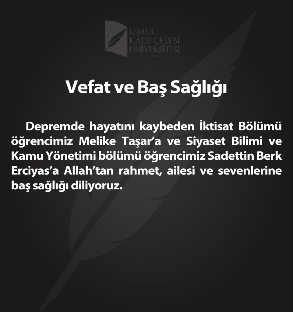 Depremde hayatını kaybeden İktisat Bölümü öğrencimiz Melike Taşar’a ve Siyaset Bilimi ve Kamu Yönetimi bölümü öğrencimiz Sadettin Berk Erciyas’a Allah’tan rahmet, ailesi ve sevenlerine baş sağlığı diliyoruz.