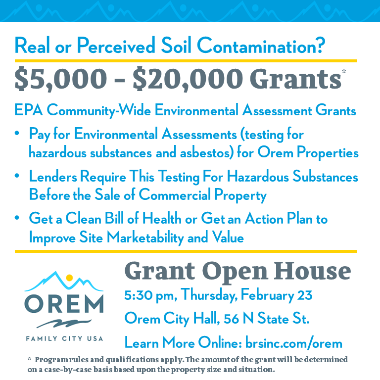 Attend an open house on February 23 to learn more about grant opportunities available for Brownfields assessments on Orem properties.