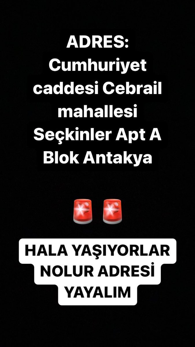 gencaykb7's tweet image. TEYİTLİ BİLGİ YENİ GELDİ !!

HALA YAŞIYORLAR, KONUŞABİLİYORLAR 

HEDBE AİLESİ ADRESİ NOLUR HERKESE YAYALIM ÇOK ACİL ÇOK

ADRES:
Cumhuriyet caddesi Cebrail mahallesi Seçkinler Apt A Blok Antakya