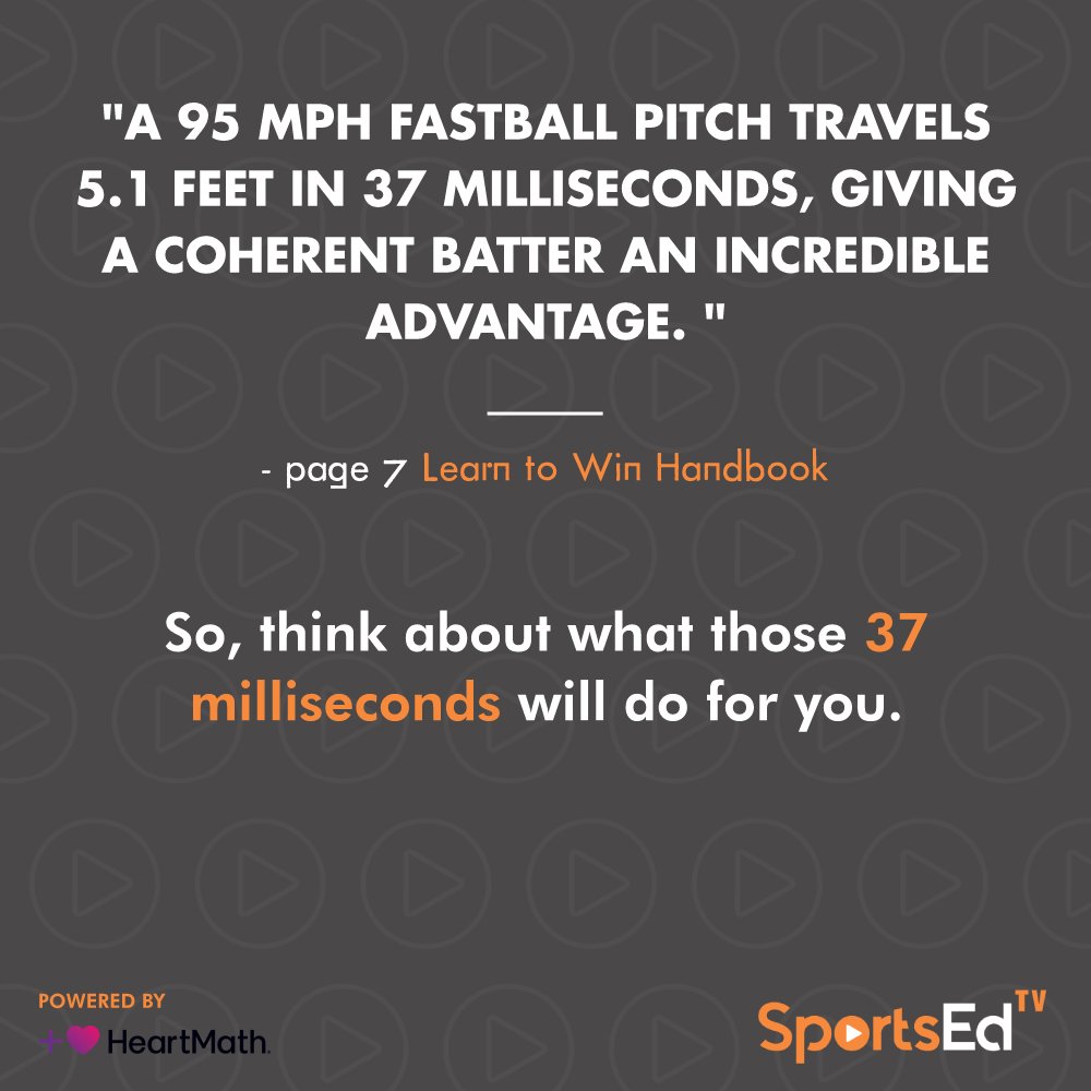 So, think about what that 37 milliseconds will do for you if: 
You’re a goalie. A boxer. A third baseman. A sprinter. 
Or you’re returning a 110 mph serve in tennis, table, or otherwise. 

Got the gist? 

Get with us, and get the SportsEdTV/ HeartMath LEARN to WIN technology