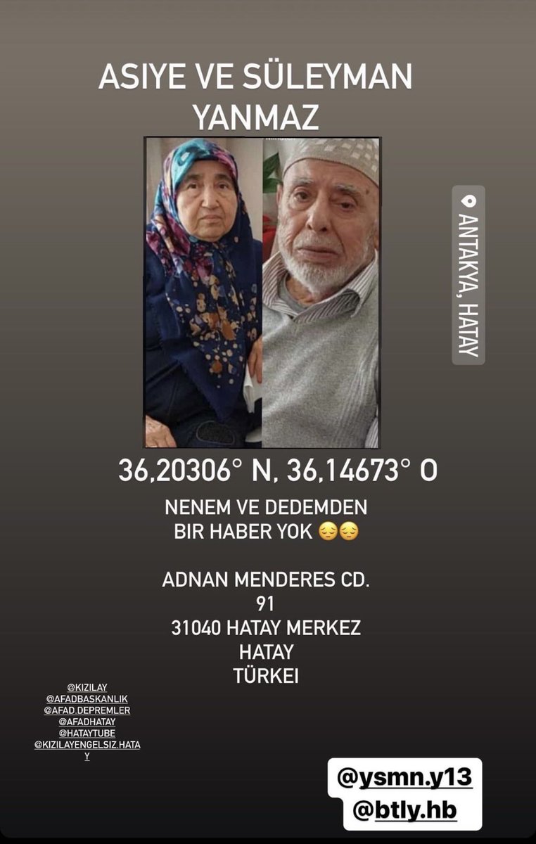 cigdooss's tweet photo. @haluklevent Arkadasimin büyük anne ve babasindan hala ses yok, lütfen bilgisi olanlar haber versin 

Asiye ve Süleyman Yanmaz 

Adnan Menderes Cadesi 91
Hatay Merkez 

#AFAD #AFADhatay #TKP #babalatvzhanUgur #OguzhanUgur #halukleventacil #kizilay https://t.co/lb0pRMx7NX