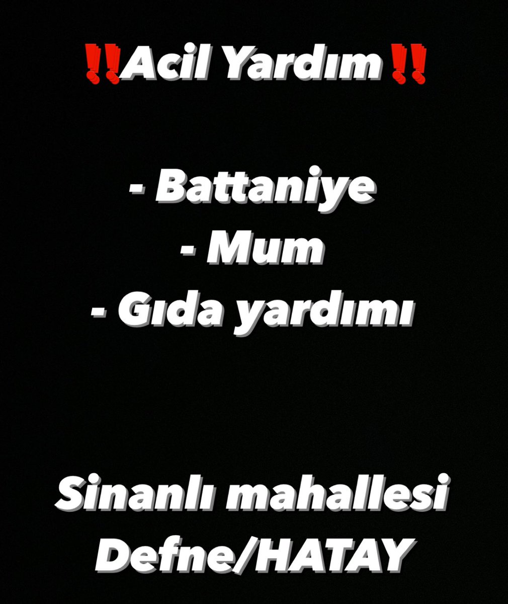 Hatay’da acil battaniye mum gıda yardımı isteniyor lütfen acil yardım istiyorum. Sinanlı mahallesi Defne/Hatay <a href="/AFADBaskanlik/">AFAD</a> <a href="/AFADHatay/">AFAD HATAY</a> <a href="/DepremDairesi/">AFAD Deprem</a> <a href="/ahbap/">Ahbap</a> <a href="/Kizilay/">Türk Kızılay</a> <a href="/HatayBSB/">Hatay Büyükşehir Belediyesi</a> <a href="/HatayValiligi/">T.C. Hatay Valiliği</a>