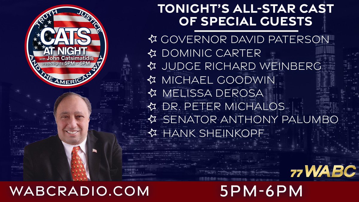 Coming up at 5PM EST on 'Cats At Night' with @JCats2013:

In-Studio:
@NYGovPaterson55 
@DominicTV 

Special Guests:
Judge Richard Weinberg
@mgoodwin_nypost 
@melissadderosa 
Dr. Peter Michalos
State Senator Anthony Palumbo
@HSheinkopf

Listen on #77WABC!