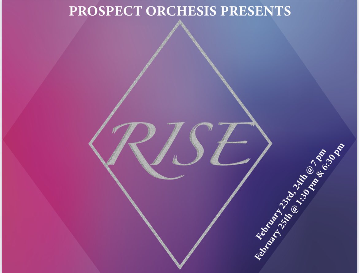 PROSPECT ORCHESIS PRESENTS: RISE 
February 23, 24 @ 7pm
February 25 @ 1:30 &amp; 6:30pm
Tickets.d214.org 
SEE U THERE!