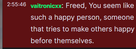 Kindness goes a long way. This awesome chatter came into my stream for the first time yesterday and saw all this in me in the span of an hour or 2 of hanging around? I think I felt something in my chest. (They also made a super generous dono.) 🥲