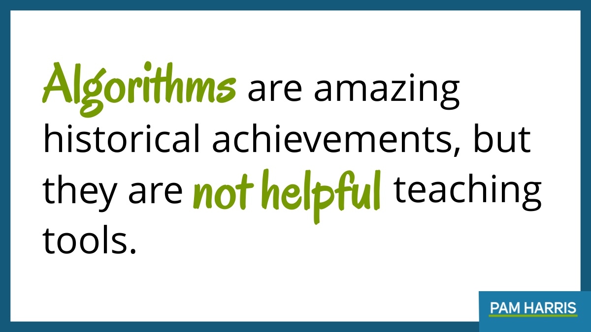 Algorithms are generalizations. Too often we think they are efficient.
Not so.
Not for SO many problems.
Like 99 + anything.

What's a problem you can solve intuitively FAR more efficiently than with an algorithm?

#MTBoS #ITeachMath #MathIsFigureOutAble #Elemmathchat