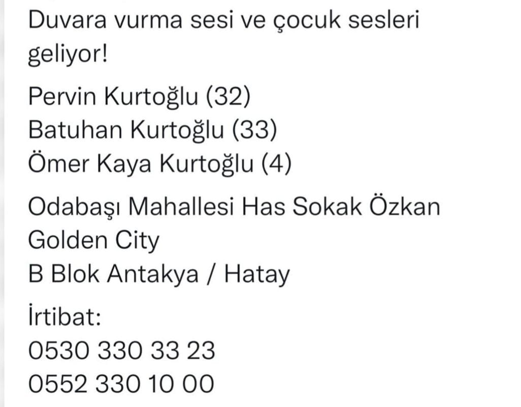 Acil...
Çocuk sesleri geliyormuş ?
<a href="/haluklevent/">Haluk Levent ( Ahbap Ekibi )</a>
<a href="/ahbap/">Ahbap</a> 
<a href="/OguzhanUgur/">Oğuzhan Uğur</a> #suriyeliler 
#hatayyardimbekliyor #deprem