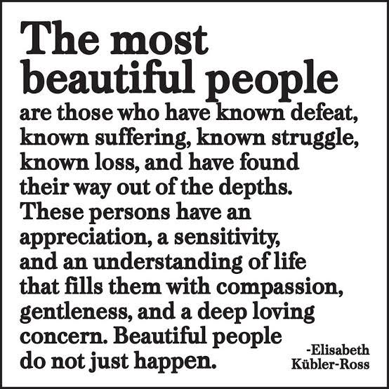 The most beautiful people…. #reminder #belief #kindness