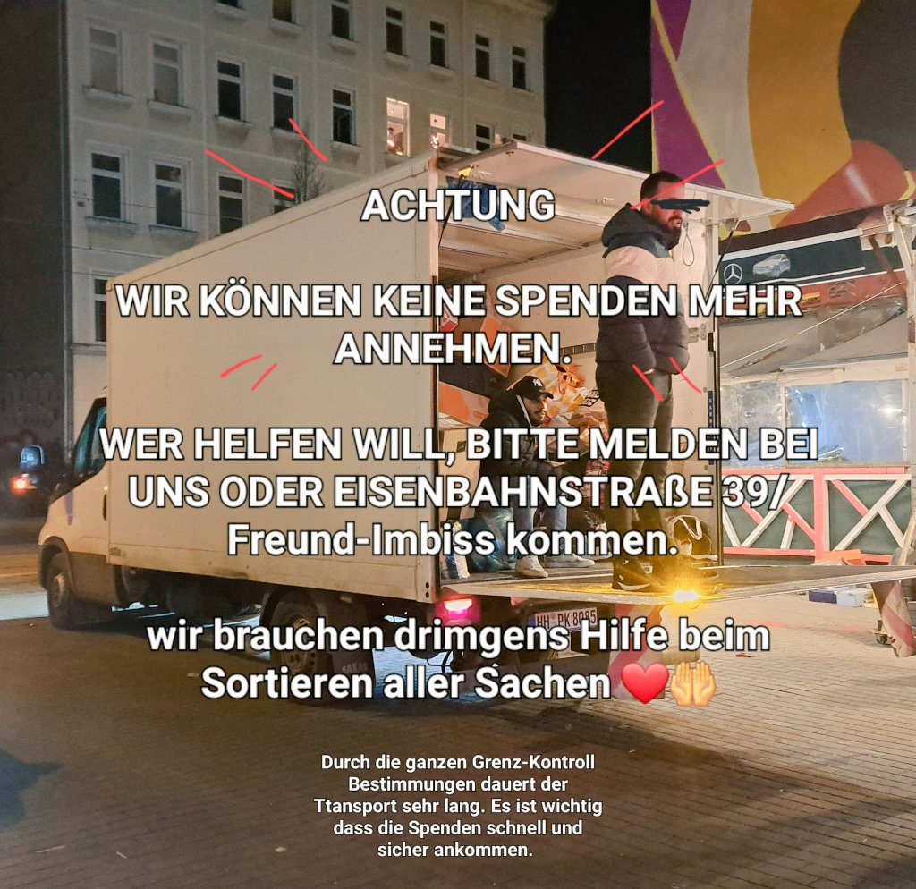 An alle Leipziger und Umgebung❗️

Wir brauchen Hilfe beim Sachen zählen u. Listenerstellung für die Zollanmeldung. Samstag u. Sonntag ab 13 Uhr bei #Eisenbahnstraße 39, dann können der LKW u. die 8 Transporter Montag Richtung Türkei/Syrien aufbrechen.
#Erdbeben

Bitte um RT!