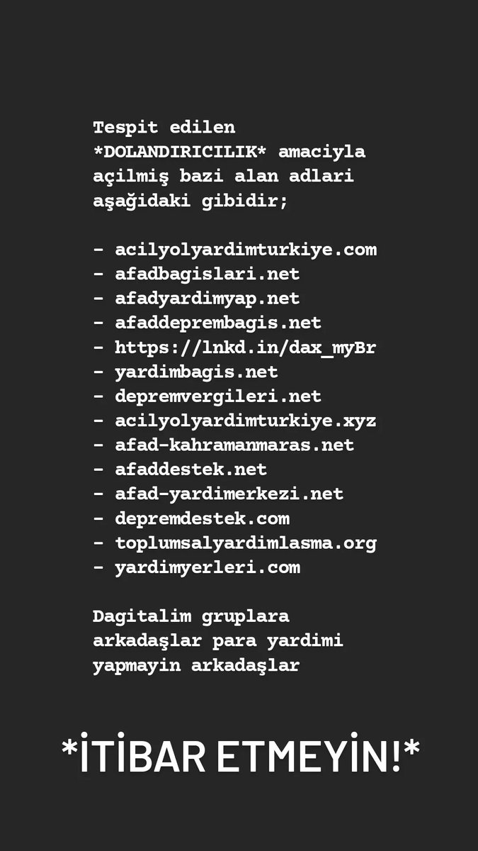 PoyrazNazli's tweet photo. Tespit edilen *DOLANDIRICILIK* amacıyla açılmış bazı alan adları aşağıdaki gibidir;
#depremsondakika
#depremzede
#depremhatay #DEPREMOLDU #AhbapDernegi #halukleventacil #HalukLevent #hataydeprem #AdiyamanYardimBekliyor #Marasayetisemiyoruz https://t.co/jKDhWTBVb6