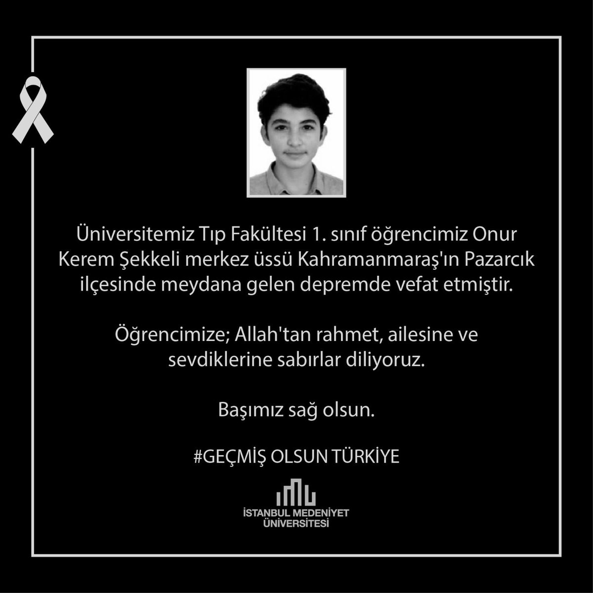 Tüm milletimizi yasa boğan deprem felaketinde, öğrencilerimizden Onur Kerem Şekkeli'nin hayatını kaybettiği haberini almış olmanın derin üzüntüsü içerisindeyiz. Öğrencimize Allah’tan rahmet, yakınları ve sevenlerine sabırlar diliyoruz. Başımız sağolsun.