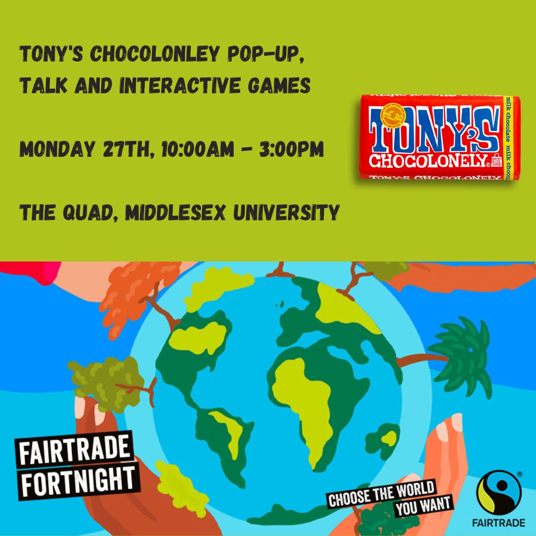 On the occasion of Fairtrade Fortnight, Tony's Chocolonley will be with us to raise awareness around slavery in the chocolate industry. Don't miss their talk, free sample and interactive games!
When and where? Monday 27th February from 10:00am to 3:00pm, The Quad MDX