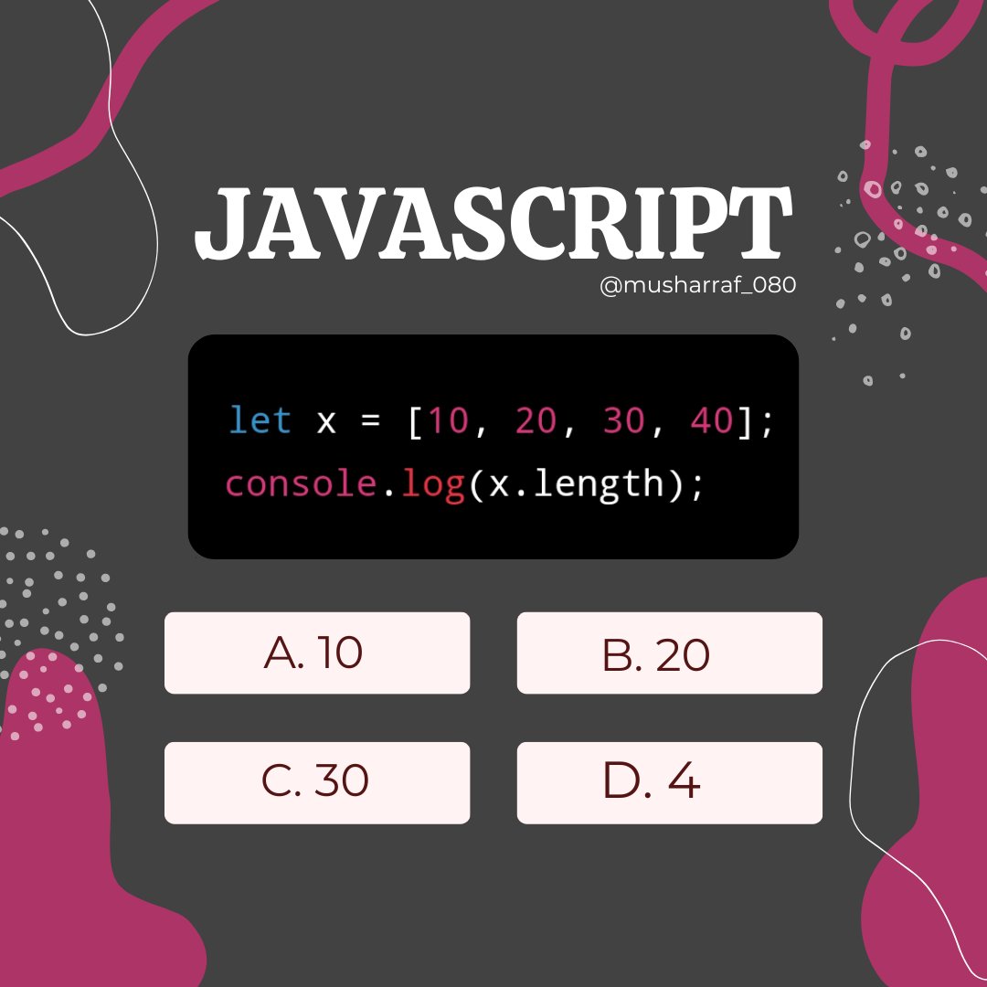 Answer: d) 4 (array.length property is used to find the no. of values in an array!)
#javascript #coding #webdevelopers #learning #programming #programmer  #Tips #learncode