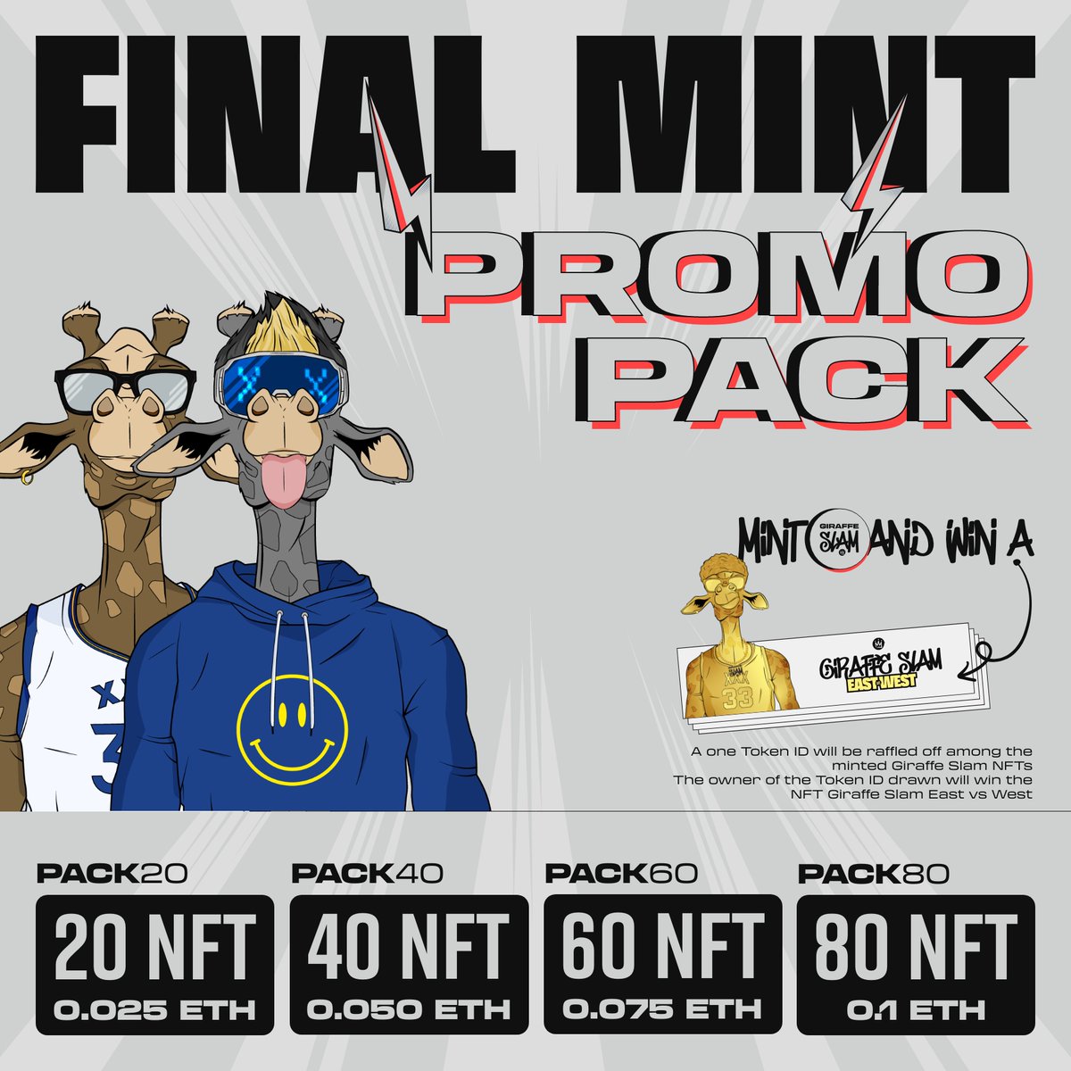 🔥 Giraffe Slam Final Mint Promo Pack 🔥

A new exclusive promotion for the last remaining NFTs.
Mint your Giraffe Slam NFT in packs of 20 at a lower price.

20 NFT - 0.025 Eth
40 NFT - 0.05 Eth
60 NFT - 0.075 Eth
80 NFT - 0.1 Eth
...

Mint official page: mint.hakaji.io