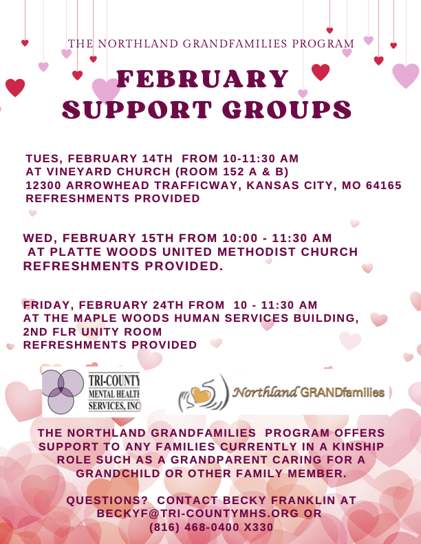 If you're currently in a kinship role, such as a grandparent caring for a grandchild or other family member, we encourage you to attend the Northland Grandfamilies Support Groups. Have questions? Please contact Becky Franklin at beckyf@tri-countymhs.org or (816) 468-0400 x330.