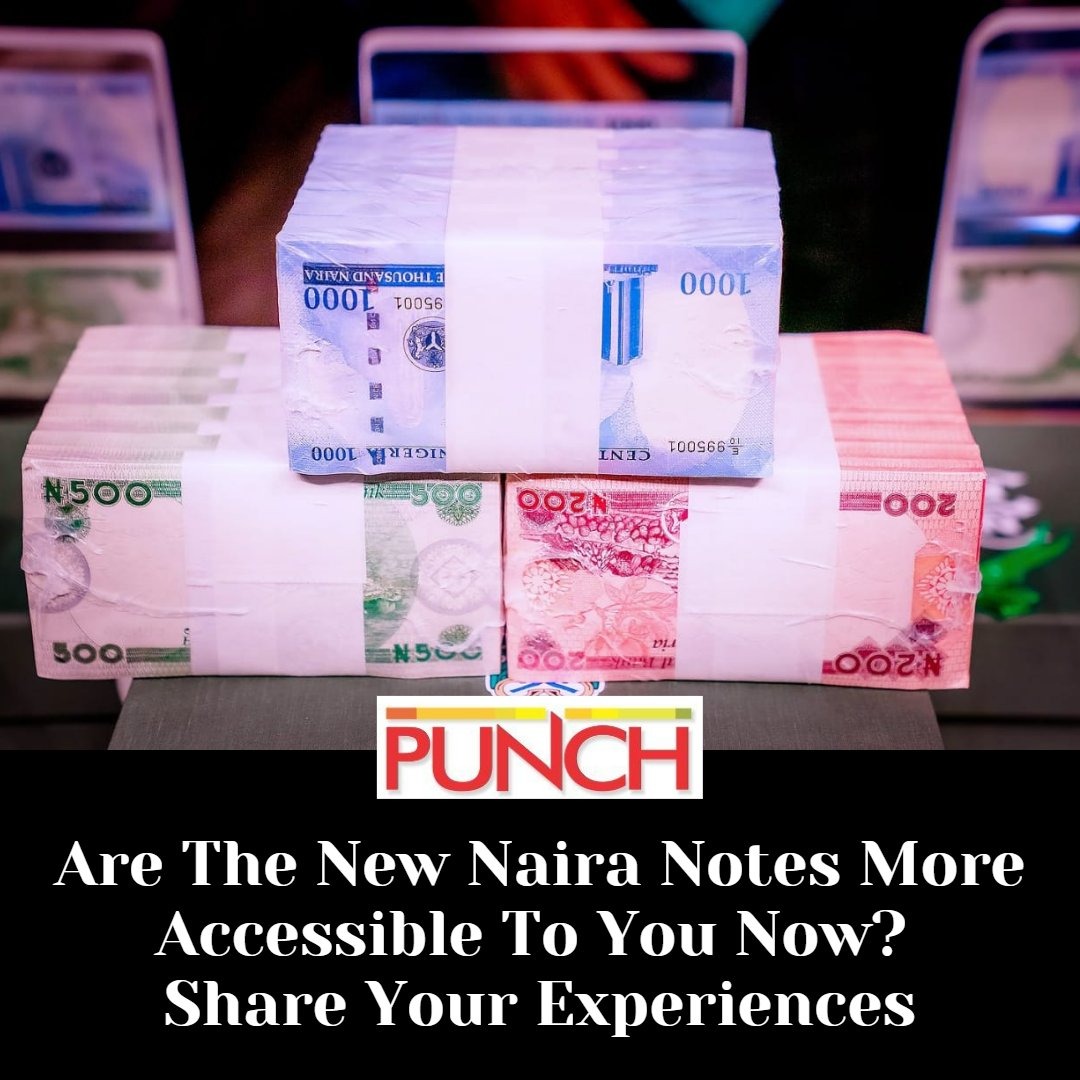 MobilePunch's tweet photo. Are The New Naira Notes More Accessible To You Now? Share Your Experiences https://t.co/XVRxSinHws