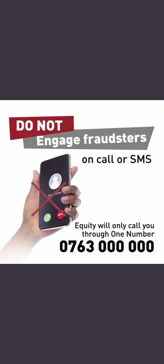 #KataSimu Do not engage fraudsters on call or SMS 
#KaaChonjo Beware of fraudsters trying to gain unauthorized access to your account. Equity will only call you through one number: 0763000000.
Kuwa rada ama utaibiwa ubaki bila any.