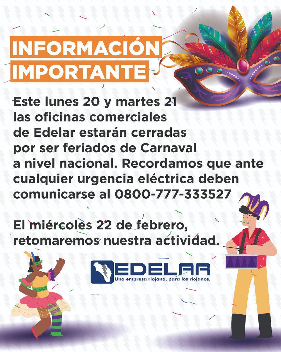 EdelarSAU's tweet image. 🎊Los días 20 y 21 de febrero las oficinas comerciales de #Edelar estarán cerradas por ser #feriado de Carnaval a nivel nacional.  
☎️Recordamos que ante cualquier urgencia eléctrica deben comunicarse al 0800-777-333527
🔸El miércoles 22 de febrero, retomaremos nuestra actividad.