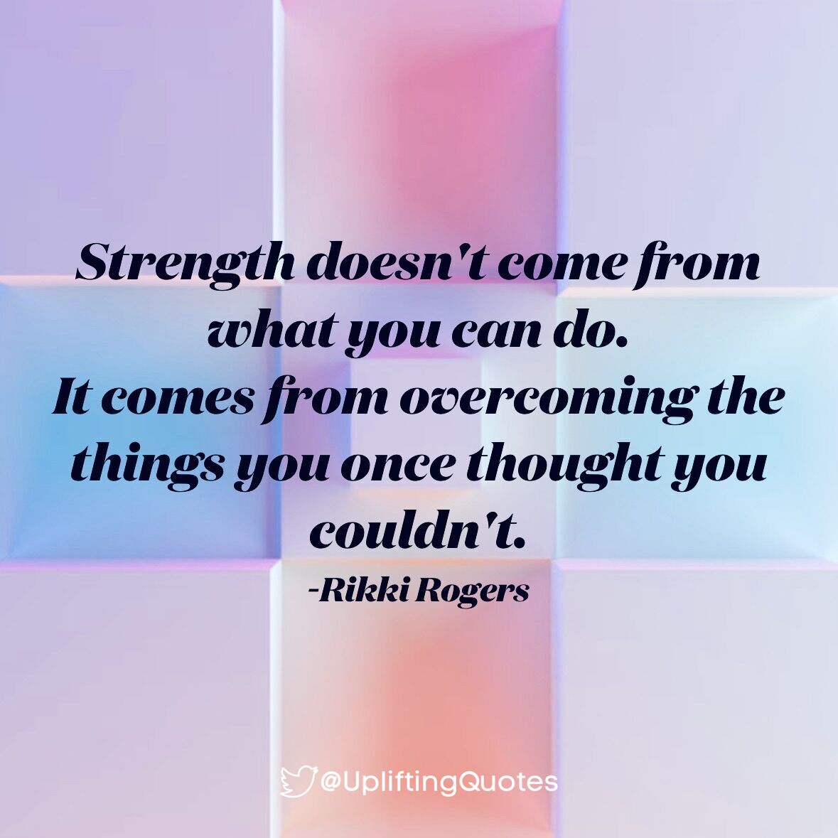 Strength doesn't come from what you can do.
It comes from overcoming the things you once thought you couldn't.
-Rikki Rogers
