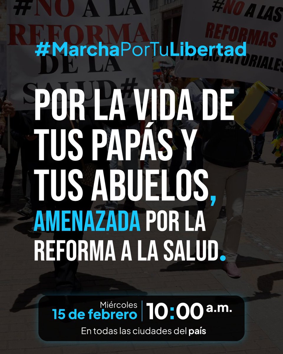 La salud de tus papás y abuelos está en riesgo. Este miércoles 15 de febrero a las 10:00a.m. #MarchaPorTuLibertad, para que la Ministra de Salud deje de insistir en una crisis que nos cueste la vida.

#ALaCalle15F 🇨🇴