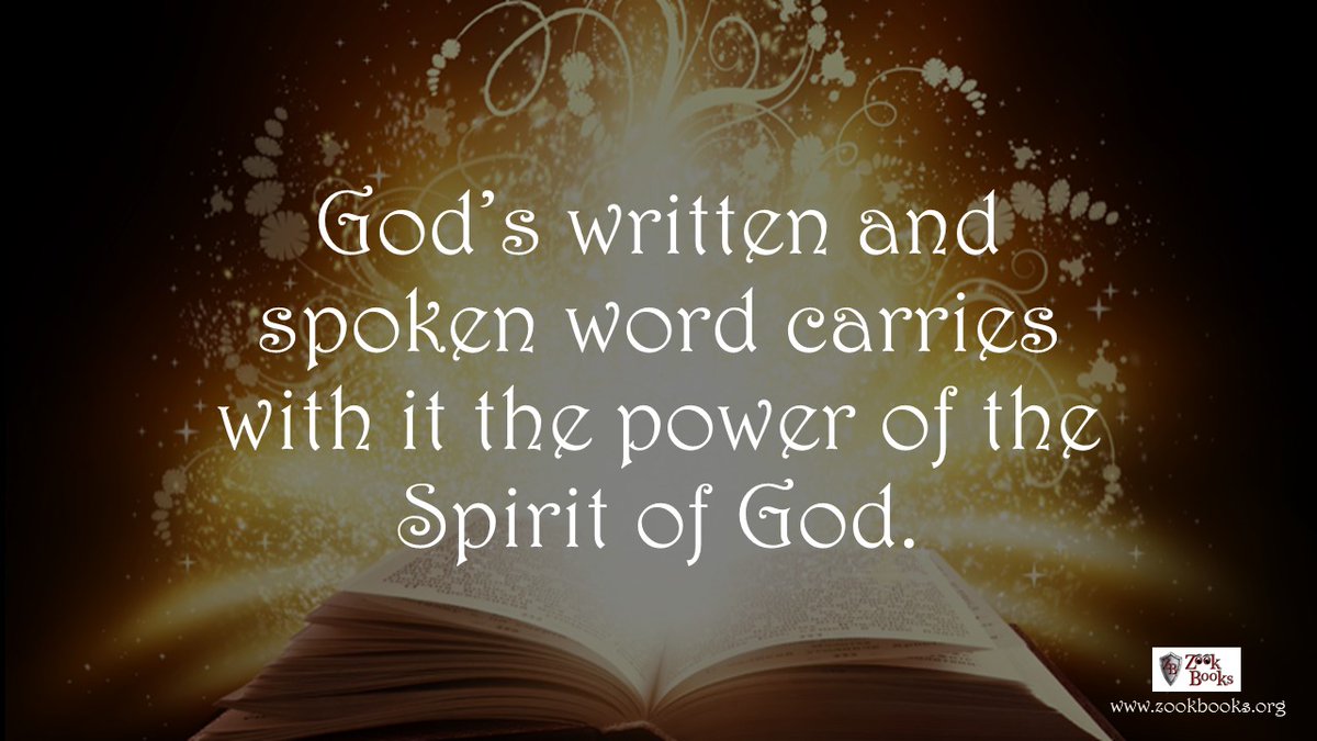 God’s written and spoken word carries with it the power of the Spirit of God.