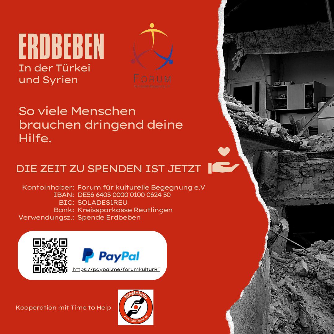 ForumKultur_RT's tweet photo. Die Zeit zu helfen ist jetzt! Ein Erdbeben der Stärke 7,4 erschütterte den Südosten der Türkei un Teile Syriens. Wir sammeln Spenden, um die Versorgung der Grundbedürfnisse der Menschen vor Ort zu unterstützen. Helfen Sie mit, jede Spende hilft! https://t.co/ooqU7Sw26P
