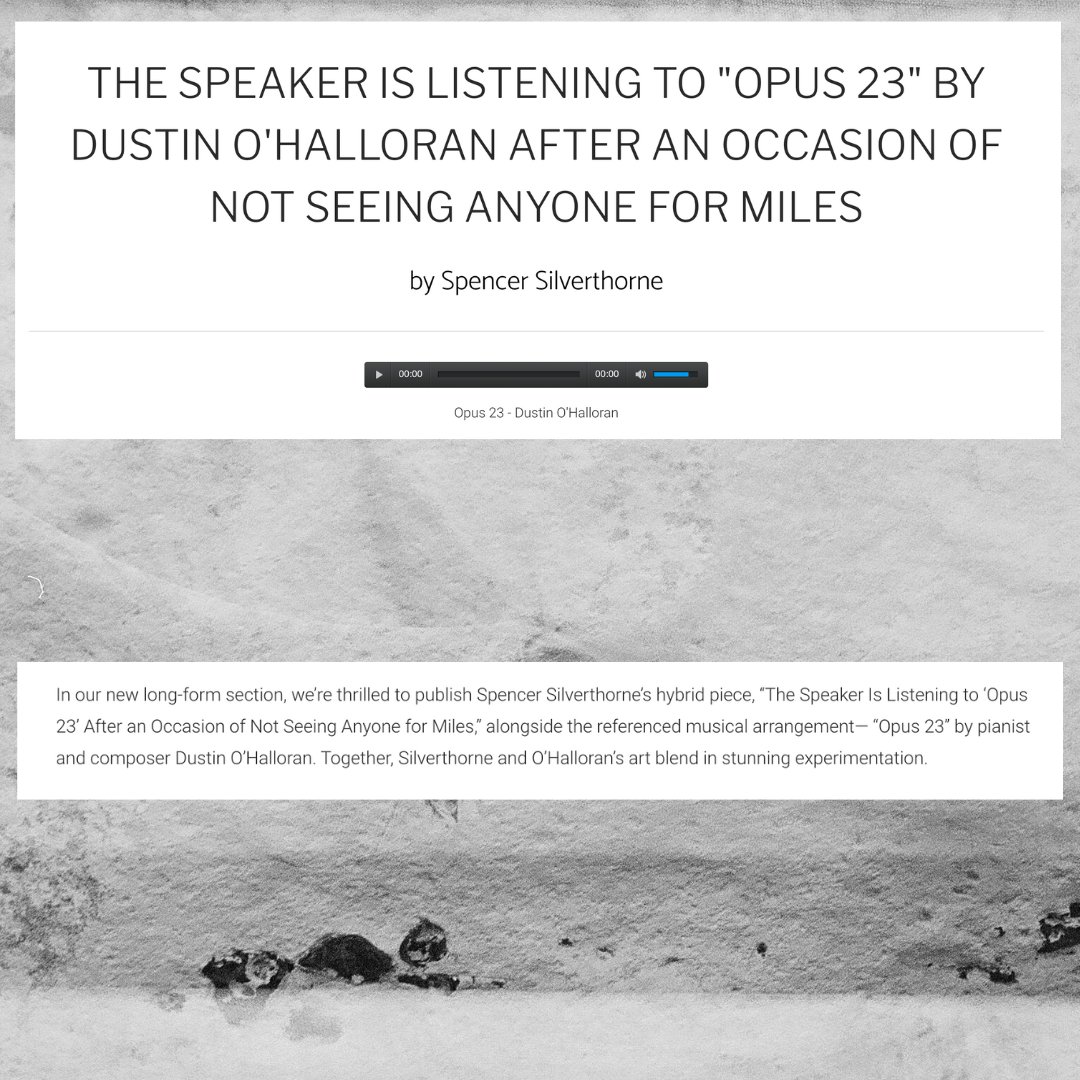 Check out Spencer Silverthorne's poem, "The Speaker Is Listening to ‘Opus 2’ by Dustin O’Halloran after an Occasion of Not Seeing Anyone for Miles," which you can hear him read alongside Dustin O'Halloran's piece, in the new issue of Surging Tide: surgingtidemag.com/longform/the-s…