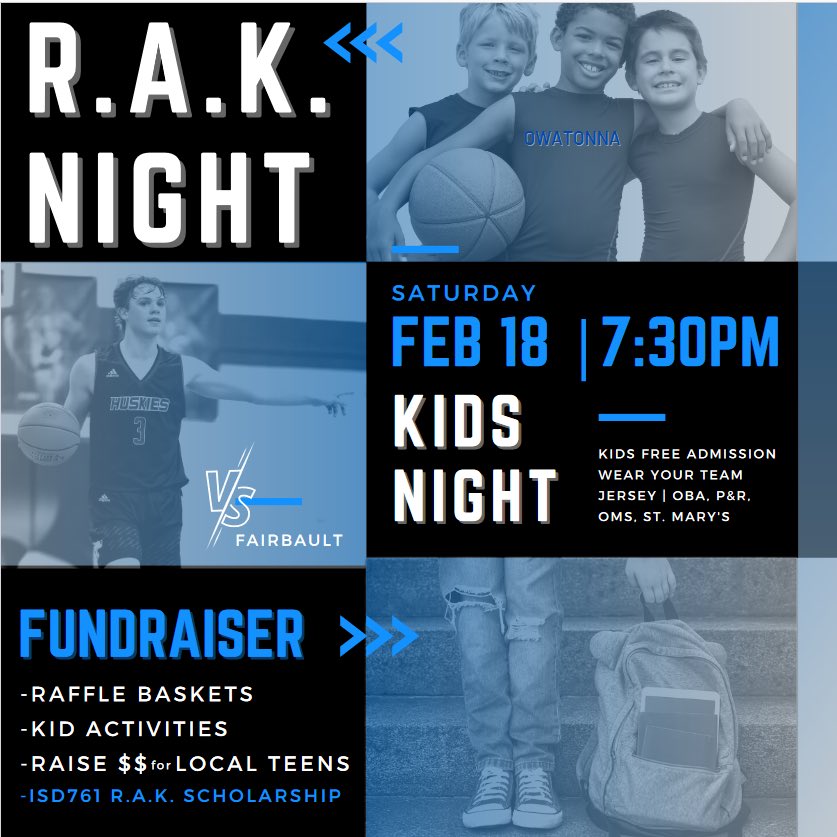 The high school boys team would like to invite all SMS, OMS, Park & Rec, and OBA players to wear their jerseys or shooting shirts for FREE admission to the R.A.K. Night - Saturday, Feb. 18th when the boys take on Faribault at 7:30pm. Please see the flyer below. Go Huskies!