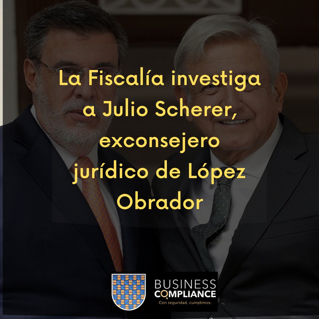 BComplianceSC's tweet image. La Fiscalía investiga a Julio Scherer, exconsejero jurídico de López Obrador, por supuesto enriquecimiento ilícito y lavado de activos