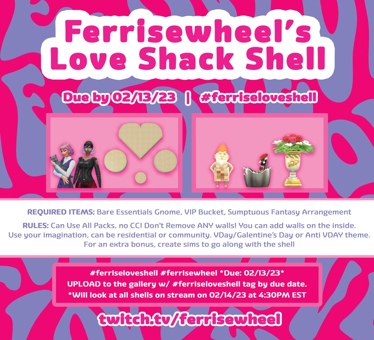 Ferrisewheel's tweet photo. Finally made a flyer for the Love Shack Shell. I yam a procrastinator 💅 Due by e.o.d. 02/13/23. Will look at shells on stream 02/14/23 4:30pm EST 💓 - All packs allowed, no cc! Don’t touch my walls, use req items. Upload w/ #ferriseloveshell tag on Sims gallery 💓 https://t.co/HRu1WevjLY