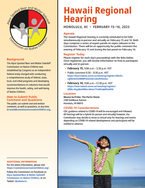 OIEIndianED's tweet image. The Alyce Spotted Bear and Walter Soboleff Commission on Native Children is hosting a #Hawaii Regional Hearing on February 15-16 to hear from expert witnesses and the public on the successes, challenges, and needs for supporting #NativeChildren. Register: bit.ly/3XmMd8j