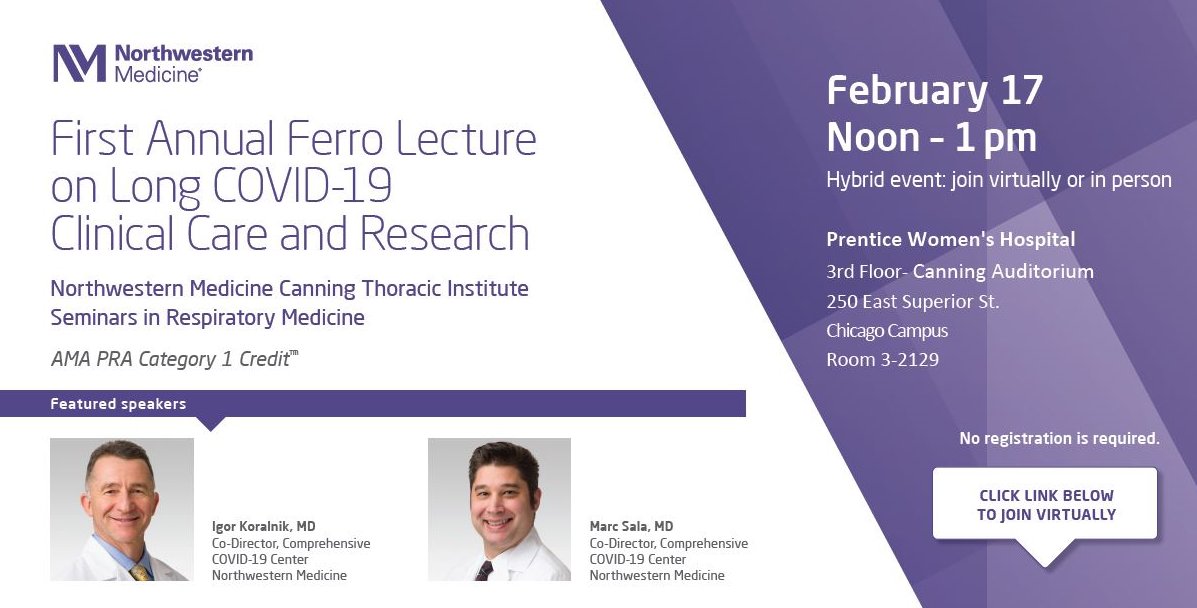 Join us for Northwestern Medicine Canning Thoracic Institute Seminars in Respiratory Medicine. Northwestern Medicine Physicians, @IgorKoralnik, and Marc Sala, MD, will present “First Annual Ferro Lecture on Long COVID-19 Clinical Care and Research.' northwestern.zoom.us/j/97368242052