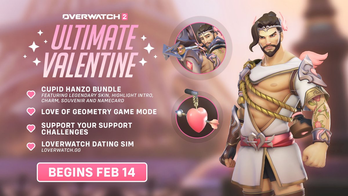 Ready for some romance? 💕

Our Ultimate Valentine’s event is right around the corner and we can feel the love already! New limited time modes, a literal dating sim (yes, you read that correctly), and of course, Cupid Hanzo! 💘

The festivities begin on Valentine’s Day, Feb 14!
