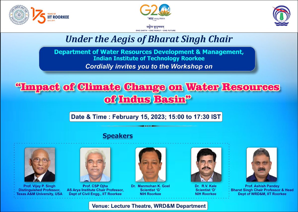 WRD&amp;M is organizing a workshop entitled “Impact of Climate Change on Water Resources of Indus Basin” on February 15 from 15.00 to 17.30 IST at Lecture Theatre, WRD&amp;M, IIT Roorkee. The workshop is being organized under the Aegis of Bharat Singh Chair. 

All are cordially invited!