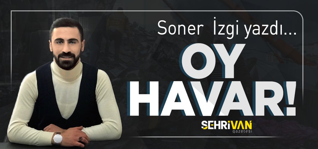 Oy Havar | Soner İzgi | Köşe Yazıları
sehrivangazetesi.com/guncel/oy-hava…
@Soner__izgi