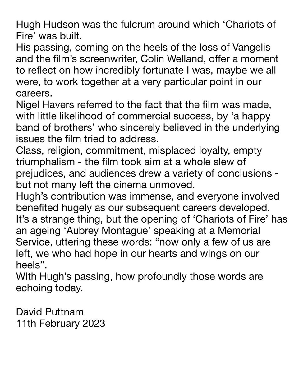 DPuttnam's tweet photo. It is a very sad day. 
Hugh Hudson’s passing, coming on the heels of the loss of Vangelis and the film’s screenwriter Colin Welland, offers a moment to reflect on how very fortunate we all were to work together at a very particular point in our careers.  
A statement is here: https://t.co/RR5bLLvmky