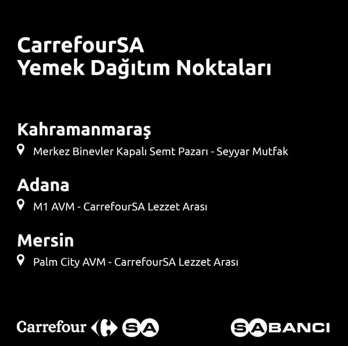 CarrefourSA Yemek Dağıtım Noktaları;
Kahramanmaraş, Adana &amp; Mersin