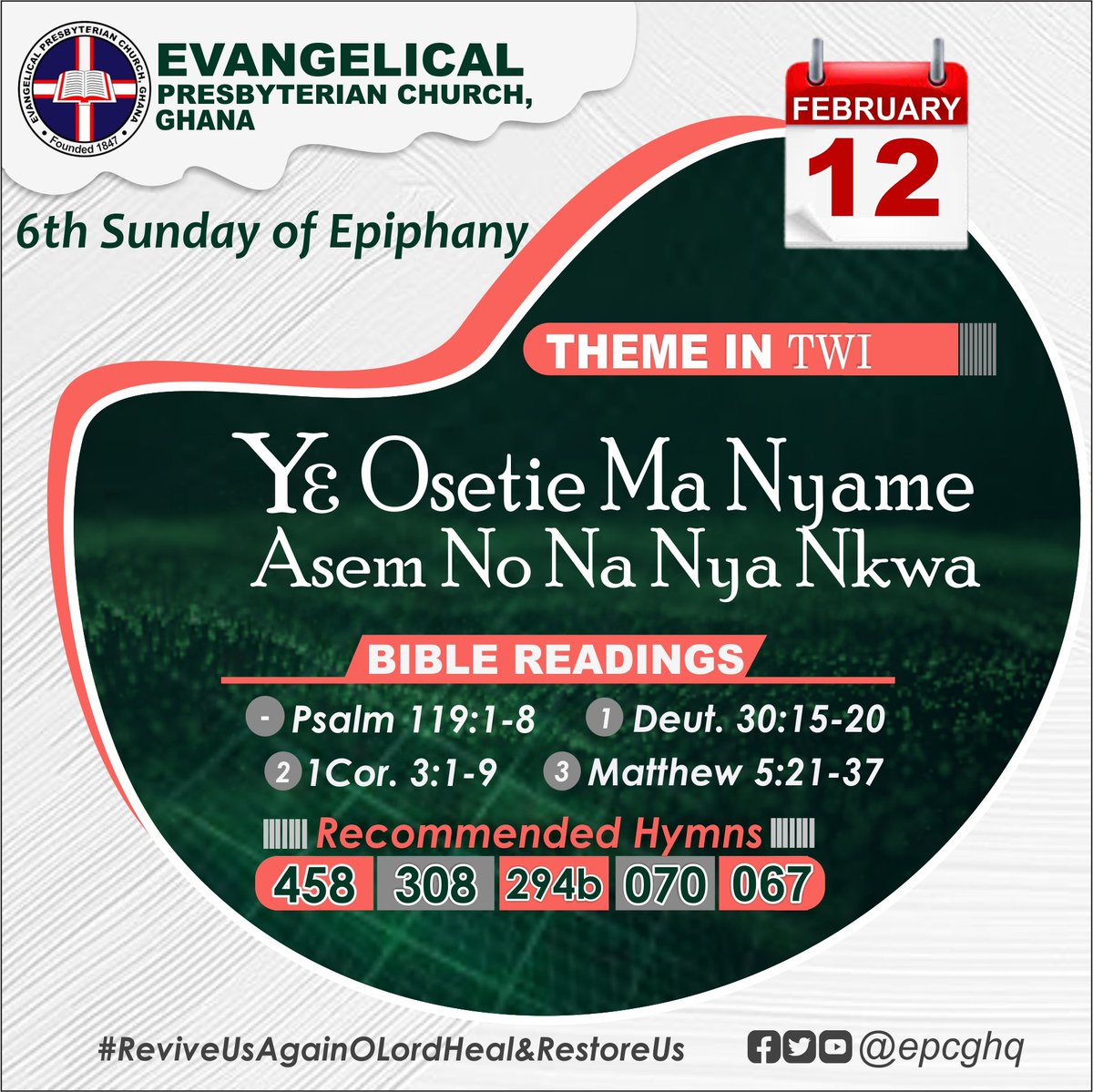 #EPCG_ALMANAC_2023
Sunday, February 12, 2023
Theme: “OBEY GOD'S WORD AND LIVE”

Theme in #English #Eʋe #Twi  

📖 Readings

Psalm 119:1-8
1️⃣ Deuteronomy 30:15 - 20
2️⃣ 1 Corinthians 3:1 - 9
3️⃣ Matthew 5: 21 - 37

#EPCG #SixthSundayOfEpiphany 
#ReviveUsAgainOLord_HealAndRestoreUs