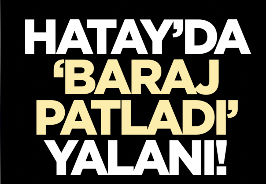 Abese_irca's tweet photo. Şimdi bir de Hatay'da baraj patladı yalanının izini takip edelim. Bildiğiniz gibi 10 Şubat gecesi Hatay'da birileri barajın patladığını ve şehrin tahliye edildiği yalanını dolaşıma sokarak insanları büyük bir paniğe sevketti. Beş yaşında bir çocuk maalesef bu sebepten vefat etti. https://t.co/TAmuqHz9Xp
