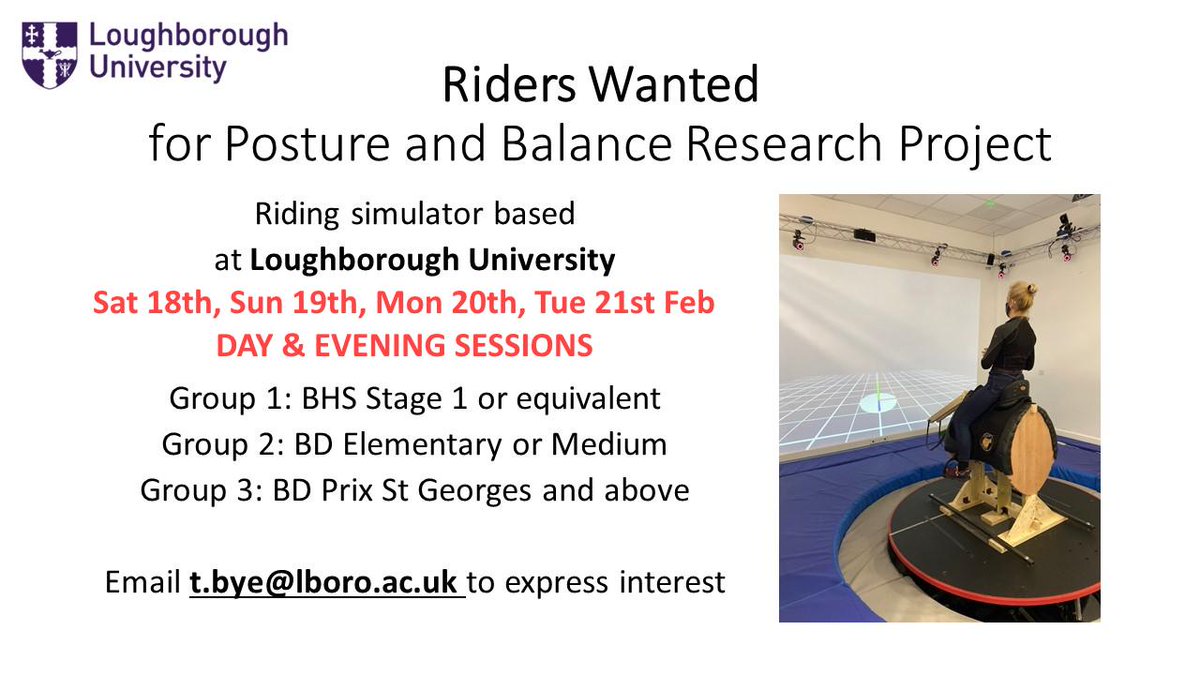 RIDERS WANTED take part in a study into posture and balance on a riding simulator at Loughborough University on 18th-21st February. Please email Tracy Bye on t.bye@lboro.ac.uk. Please pass on to anyone you think may be interested.