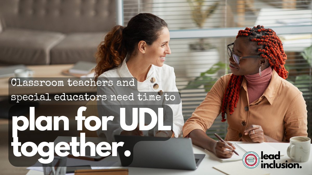 Building Leaders: We must find time for classroom teachers and special educators to come together to plan instruction. This is the only way we can implement universal design. This investment pays off big for every student. #LeadInclusion #EdChat #UDL #Inclusion #EdLeaders