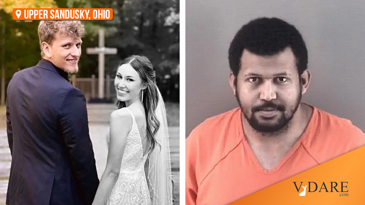 January 2023—Another Month In The Death Of White America

White Newlywed Keris L. Riebel, 22, was killed by a man with an Ethiopian name wielding a machete while working at a dollar store in Ohio.
vdare.com/articles/about…
