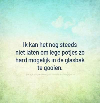 dbrplaatjes's tweet photo. We hebben nog veel meer spreuken!  -->  https://t.co/MivtRtc2aY

#spreuk #quote #meme #humor #grappig #leuk #herkenbaar #glas #potjes #gooien #glasbak #recyclen #milieu https://t.co/3azH09PHGc
