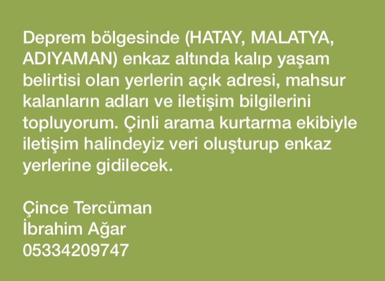 MasafAGAR's tweet photo. HATAY, MALATYA, ADIYAMAN için enkaz altında kalıp yaşam belirtisi olan yerlerin açık adresi, adları ve iletişim bilgilerini topluyorum. Çinli arama kurtarma ekibiyle iletişim halindeyiz veri oluşturup enkaz yerlerine gidilecek.

Çince Tercüman 
İbrahim Ağar
05334209747 https://t.co/LzyVEv40IG