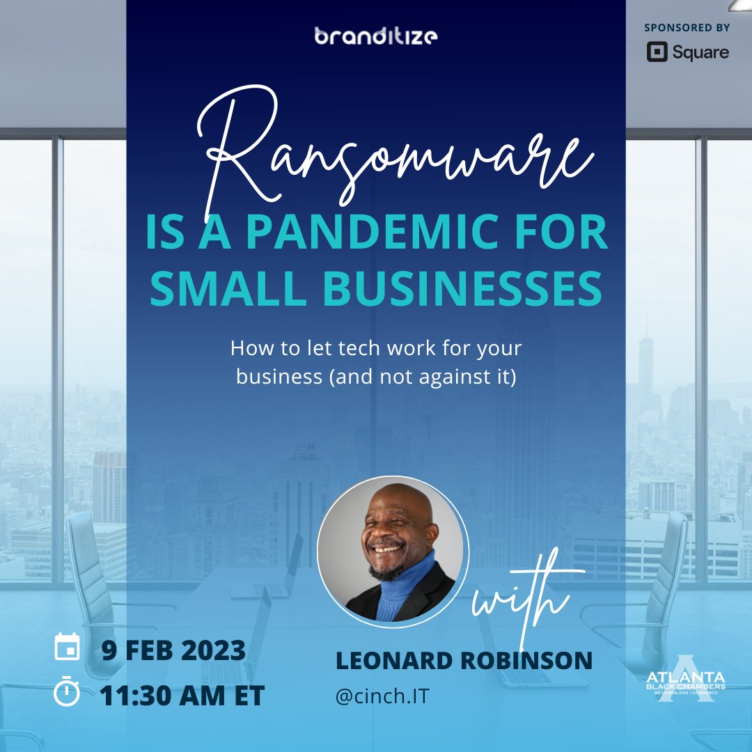 Ransomware is a Pandemic for Small Businesses. At 11:30 a.m. Thursday, Feb. 23, Leonard Robinson of CinchIT will teach you how to let tech work for your business (and not against it) Register now:  bit.ly/branditize9feb #cyberattack #growth #networking