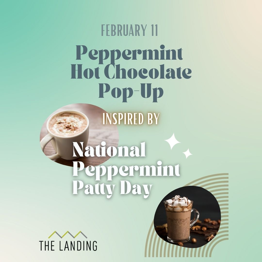 Happy National Peppermint Patty Day. Inspired by this day, join us for Peppermint Hot Chocolate at The Landing! ☕