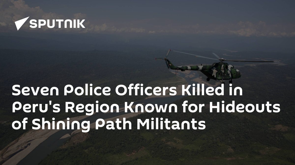 SputnikInt's tweet photo. Seven #Police Officers Killed in #Peru's Region Known for Hideouts of #ShiningPath Militants https://t.co/pVnLgnT5r6 https://t.co/sPEm1usBFH
