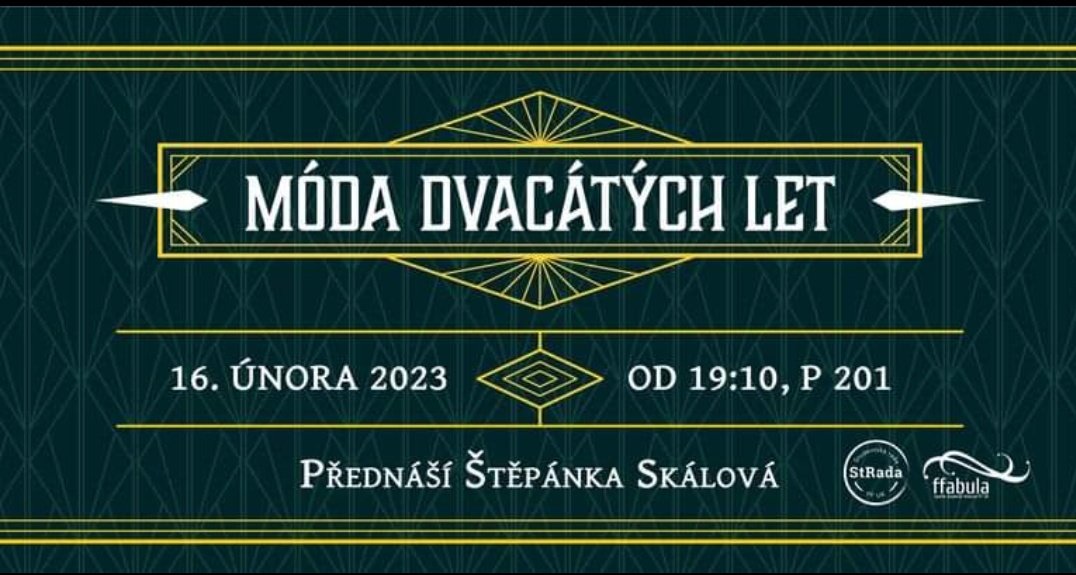 Kdybyste nevěděli, co na sebe na nadcházející ples, nesmutněte!

Společně s <a href="/FFabula/">FFabula</a> vám pomůžeme. Mgr. Štěpánka Skálová vám na naší přednášce vysvětlí, co vlastně bylo in ve 20. letech minulého století.

Doražte do P201 ve čtvrtek 16.2. na  19:00 a neprohloupíte! 🤩
