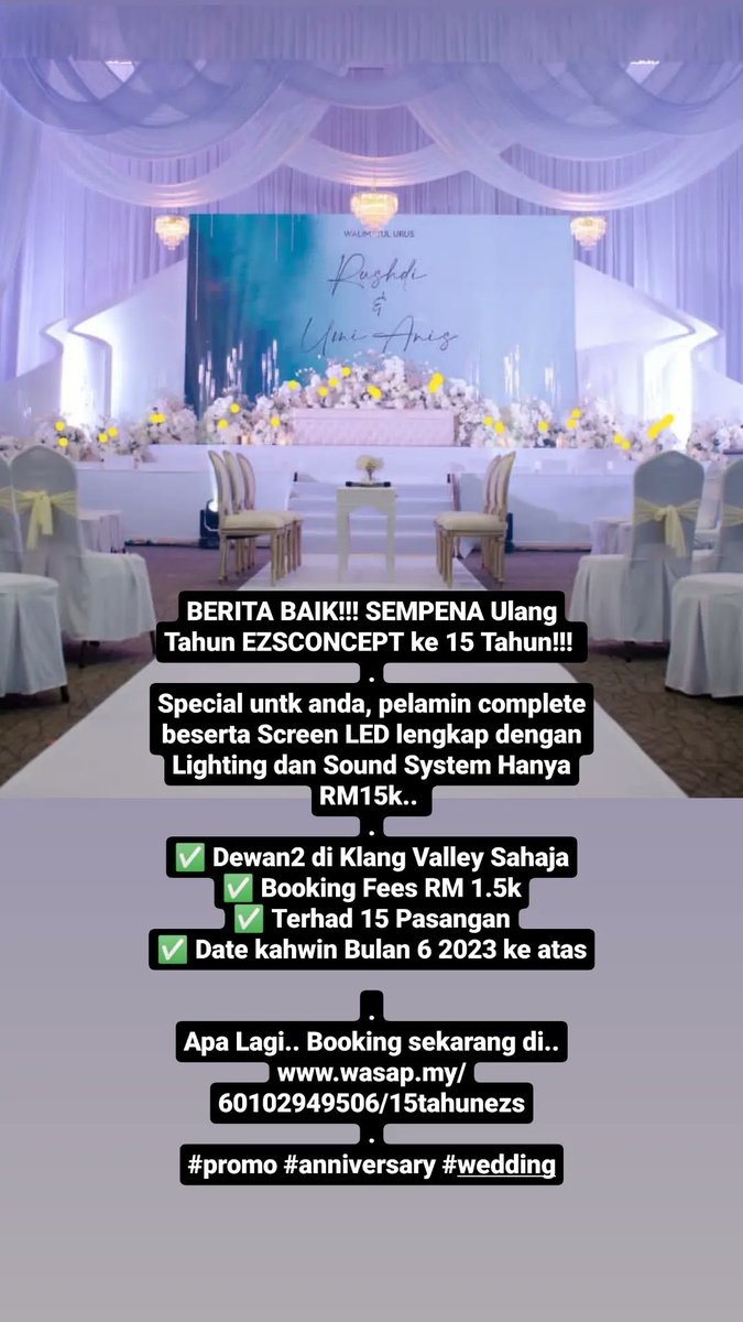SEMPENA Ulang Tahun EZSCONCEPT ke 15 Tahun!!! 
Special untk anda, pelamin complete beserta Screen LED lengkap dengan Lighting dan Sound System Hanya RM15k.. 
✅ Dewan2 di Klang Valley Sahaja
✅ Booking Fees RM 1.5k
✅ Terhad 15 Pasangan
✅ Date kahwin Bulan 6 2023 ke atas